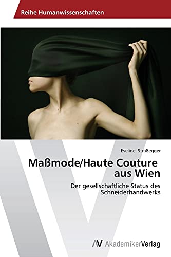 Maßmode/Haute Couture aus Wien: Der gesellschaftliche Status des Schneiderhandwerks