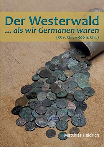 Der Westerwald: ...als wir Germanen waren