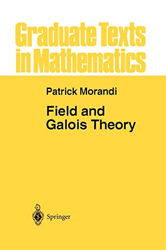 Field and Galois Theory (Graduate Texts in Mathematics, 167, Band 167)