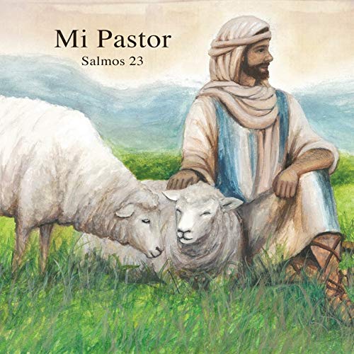 Mi Pastor: Salmos 23 (My Shepherd)