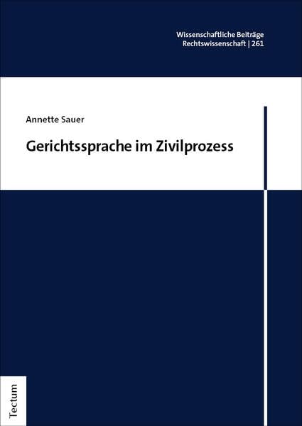 Gerichtssprache im Zivilprozess (Wissenschaftliche Beiträge aus dem Tectum Verlag: Rechtswissenschaft)