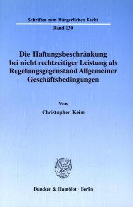 Die Haftungsbeschränkung bei nicht rechtzeitiger Leistung als Regelungsgegenstand Allgemeiner Geschäftsbedingungen.