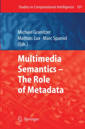 Multimedia Semantics - The Role of Metadata (Studies in Computational Intelligence, Band 101)