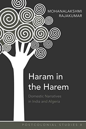 Haram in the Harem: Domestic Narratives in India and Algeria (Postcolonial Studies)