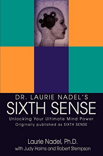 Dr. Laurie Nadel's SIXTH SENSE: Unlocking Your Ultimate Mind Power