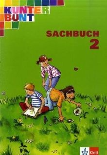 Kunterbunt Sachbuch - bisherige Ausgabe: Kunterbunt. Sachbuch für Klasse 2. Schülerbuch. Neubearbeitung. Nordrhein-Westfalen, Rheinland-Pfalz, Bremen, ... Schleswig-Holstein, Hessen, Saarland: BD 2