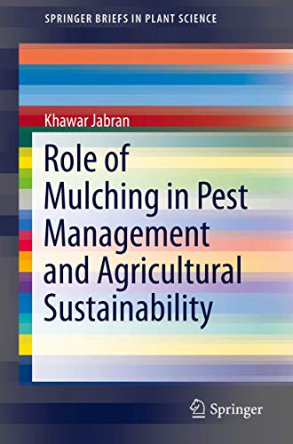 Role of Mulching in Pest Management and Agricultural Sustainability (SpringerBriefs in Plant Science)