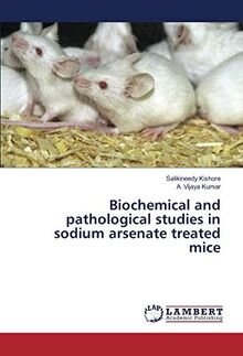 Biochemical and pathological studies in sodium arsenate treated mice