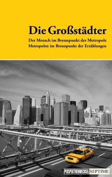 Perspektivenwechsel 03: Die Großstädter - Der Mensch im Brennpunkt der Metropole, Metropolen im Brennpunkt der Erzählungen