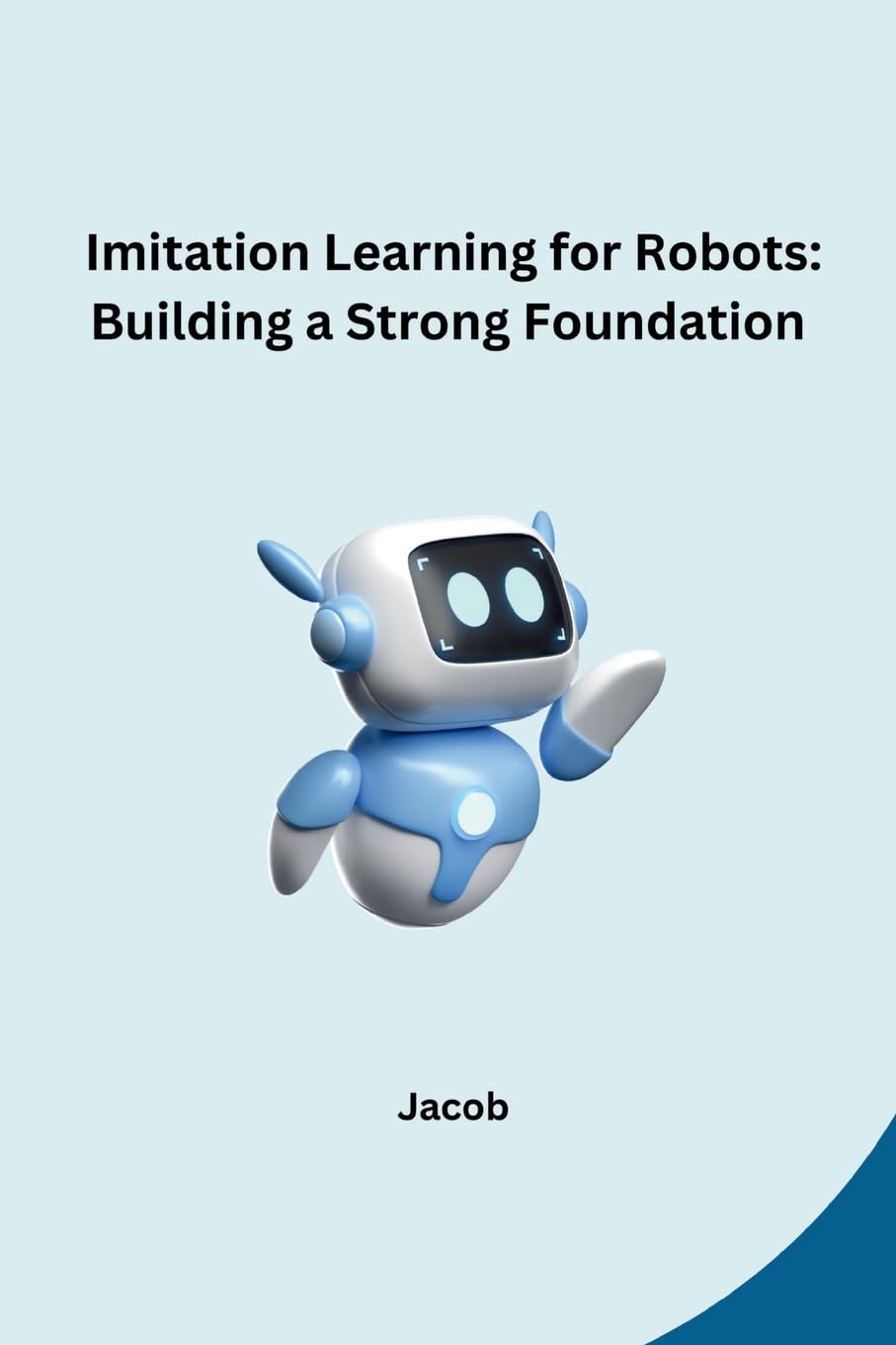 Imitation Learning for Robots: Building a Strong Foundation: DE