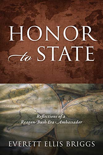 Honor to State: Reflections of a Reagan-Bush Era Ambassador