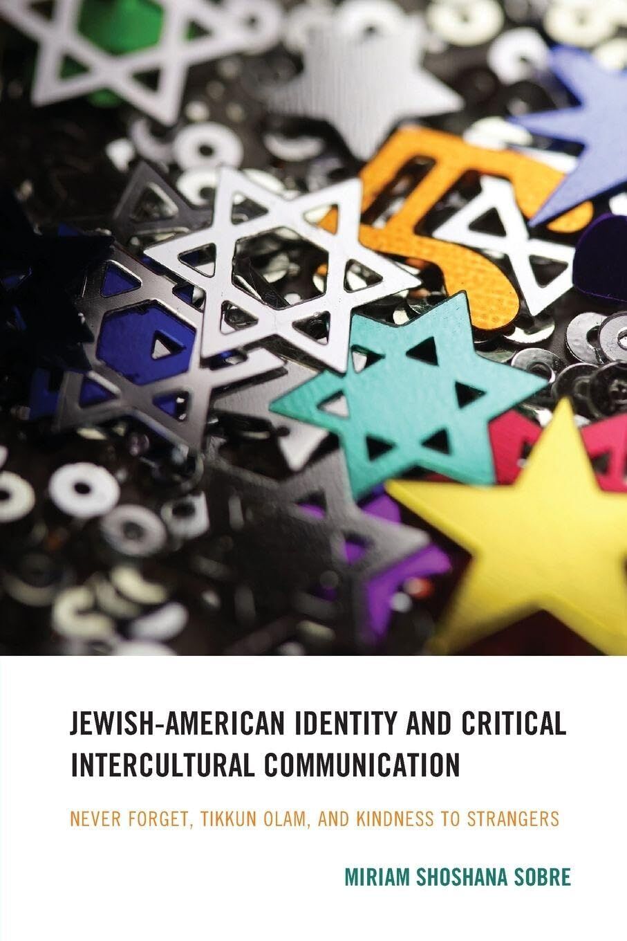 Jewish-American Identity and Critical Intercultural Communication: Never Forget, Tikkun Olam, and Kindness to Strangers
