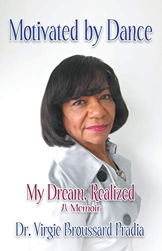 Motivated by Dance: My Dream, Realized - A Memoir