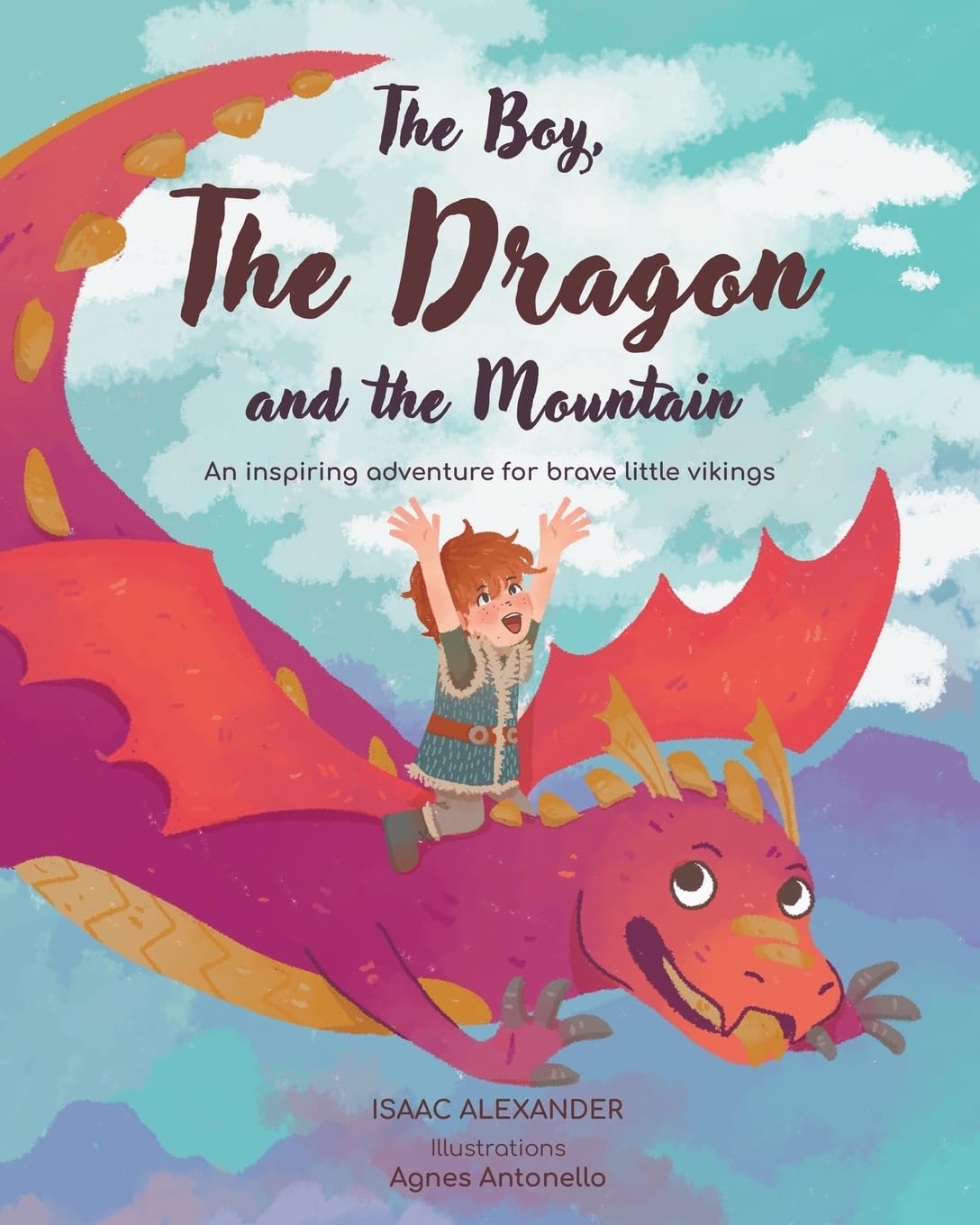 The Boy, the Dragon, and the Mountain: An inspiring adventure for brave little vikings