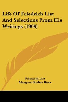 Life Of Friedrich List And Selections From His Writings (1909)