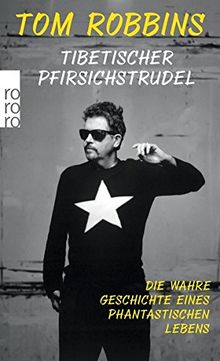 Tibetischer Pfirsichstrudel: Die wahre Geschichte eines fantastischen Lebens