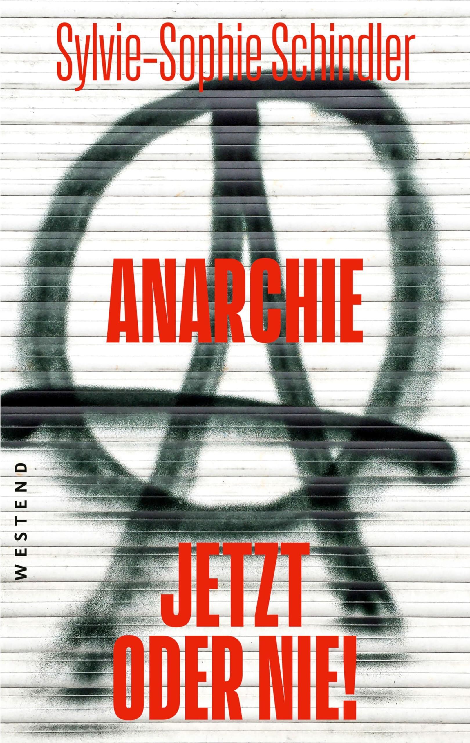 Schindler, Sylvie-Sophie: Anarchie - jetzt oder nie!