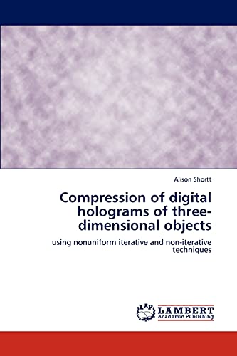 Compression of digital holograms of three-dimensional objects: using nonuniform iterative and non-iterative techniques