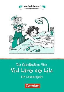 einfach lesen! - Leseförderung: Für Lesefortgeschrittene: Niveau 1 - Die fabelhaften Vier. Viel Lärm um Lila: Ein Leseprojekt zu dem gleichnamigen Roman von Martina Dierks. Arbeitsbuch mit Lösungen