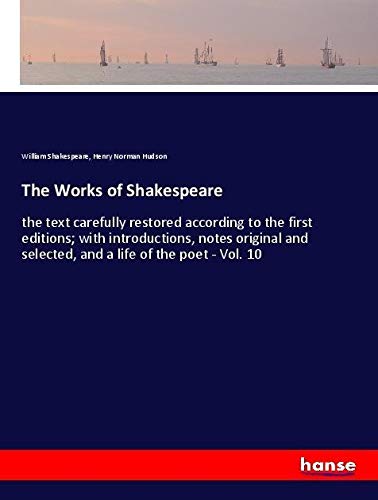 The Works of Shakespeare: the text carefully restored according to the first editions; with introductions, notes original and selected, and a life of the poet - Vol. 10