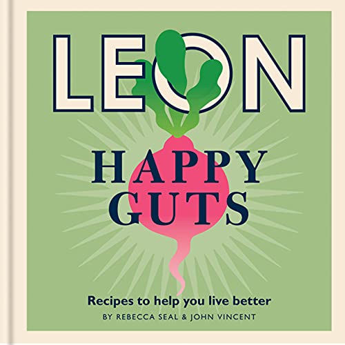 Rebecca Seal Happy Leons, Leon Happy Guts, Recipes To Help You Live Better