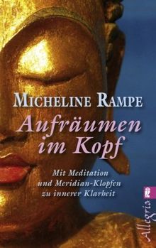 Aufräumen im Kopf: Mit Meditation und Meridian-Klopfen zur inneren Klarheit