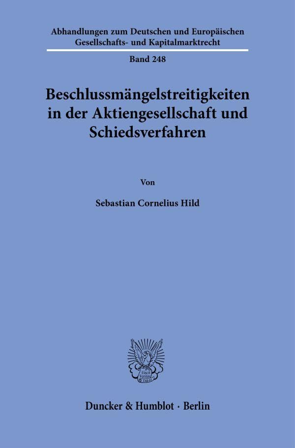 Beschlussmängelstreitigkeiten in der Aktiengesellschaft und Schiedsverfahren (Abhandlungen zum Deutschen und Europäischen Gesellschafts- und Kapitalmarktrecht)