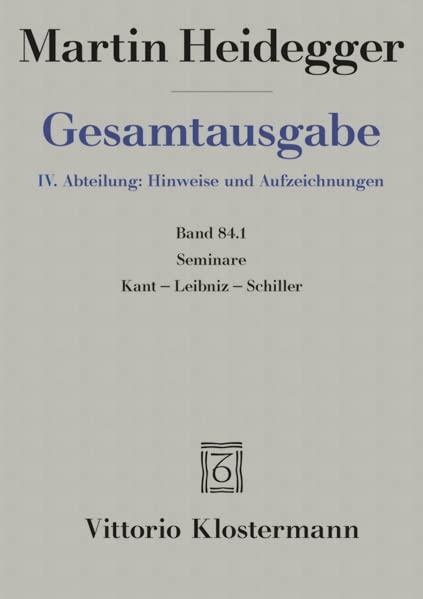 Seminare, Kant-Leibniz-Schiller (Teil 2, Sommersemester 1936 Bis Sommersemester1942) (Martin Heidegger Gesamtausgabe)