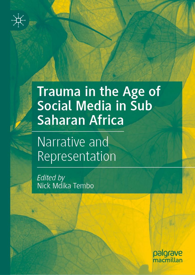 Trauma in the Age of Social Media in Sub Saharan Africa: Narrative and Representation