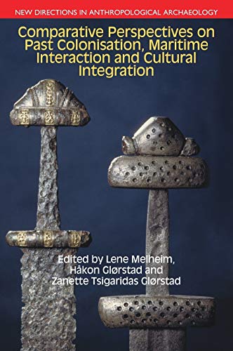 Comparative Perspectives on Past Colonisation, Maritime Interaction and Cultural Integration (New Directions in Anthropological Archaeology)