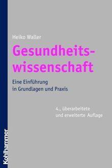 Gesundheitswissenschaft: Eine Einführung in Grundlagen und Praxis