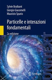 Particelle e interazioni fondamentali: Il mondo delle particelle (UNITEXT)