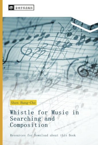 Whistle for Music in Searching and Composition: Resources for Download about this Book