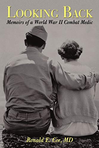Looking Back: Memoirs of a World War II Combat Medic