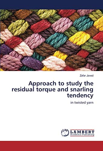 Approach to study the residual torque and snarling tendency: in twisted yarn