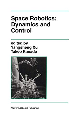 Space Robotics: Dynamics and Control (The Springer International Series in Engineering and Computer Science, 188, Band 188)