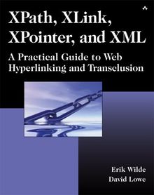 XPath, XLink, XPointer, and XML: A Practical Guide to Web Hyperlinking and Transclusion (Aw Professional)