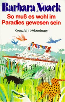 So muß es wohl im Paradies gewesen sein. Kreuzfahrt-Abenteuer