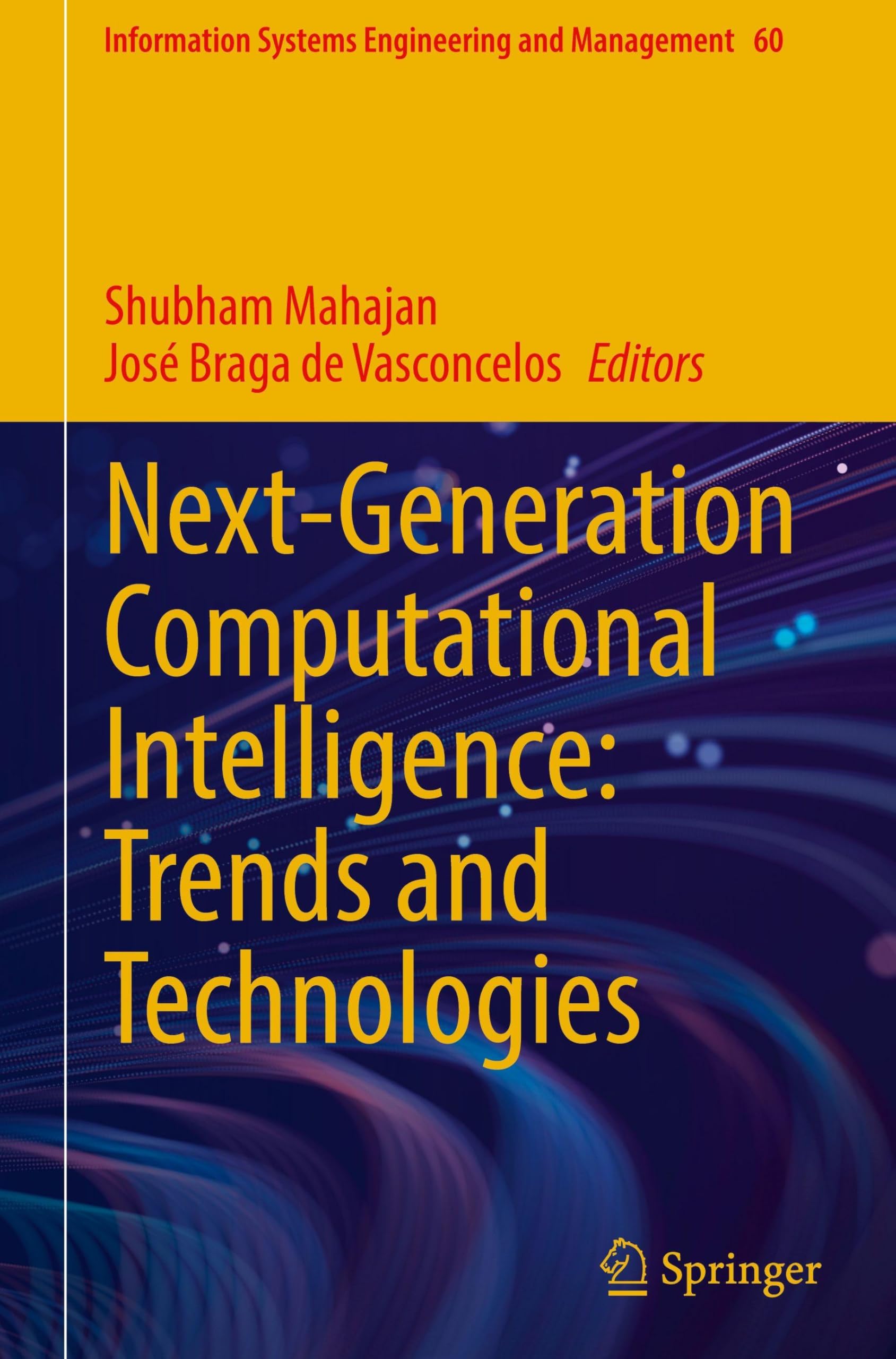 Next-Generation Computational Intelligence: Trends and Technologies (Information Systems Engineering and Management, 60, Band 60)