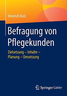 Befragung von Pflegekunden: Zielsetzung - Inhalte - Planung - Umsetzung