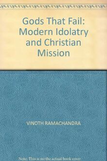 Gods That Fail: Modern Idolatry and Christian Mission