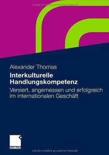Interkulturelle Handlungskompetenz: Versiert, angemessen und erfolgreich im internationalen Geschäft