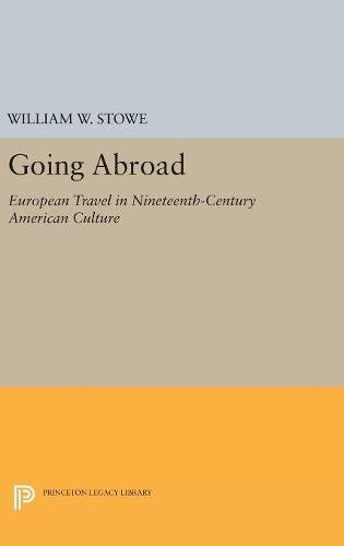 Going Abroad: European Travel in Nineteenth-Century American Culture (Princeton Legacy Library)