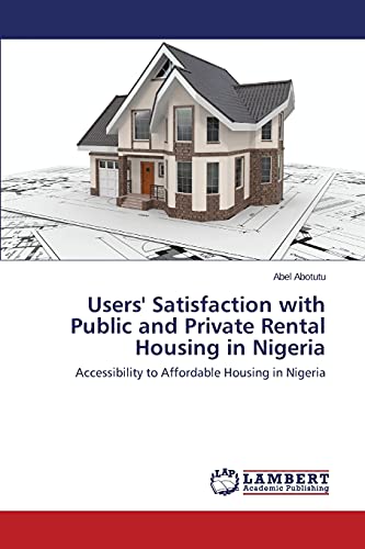 Users' Satisfaction with Public and Private Rental Housing in Nigeria: Accessibility to Affordable Housing in Nigeria