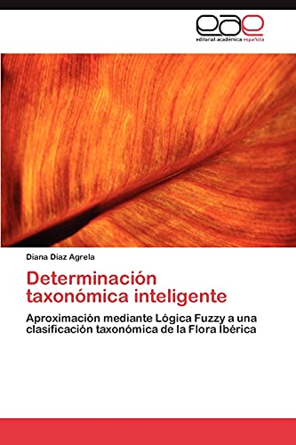 Determinación taxonómica inteligente: Aproximación mediante Lógica Fuzzy a una clasificación taxonómica de la Flora Ibérica