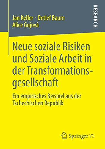 Neue soziale Risiken und Soziale Arbeit in der Transformationsgesellschaft: Ein empirisches Beispiel aus der Tschechischen Republik