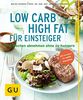 Low Carb High Fat für Einsteiger: In 4 Wochen abnehmen, ohne zu hungern (GU Ratgeber Gesundheit)