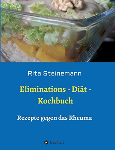 Eliminations - Diät - Kochbuch: Rezepte gegen das Rheuma