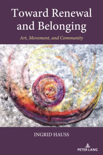 Toward Renewal and Belonging: Art, Movement, and Community