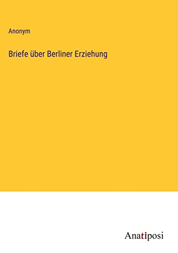 Briefe über Berliner Erziehung
